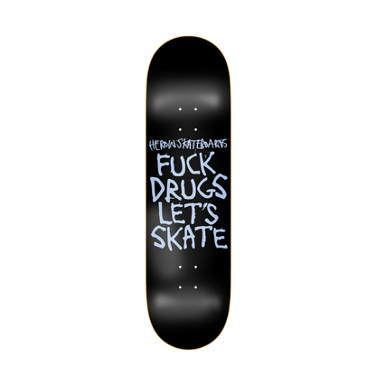 HEROIN FUCK DRUGS SKATEBOARD DECK 8.75