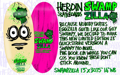 HEROIN SWAMP-ZILLA! 13.0" DECK