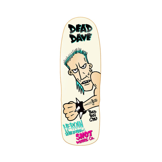 HEROIN DEAD DAVE BAD BOI DECK 10.1